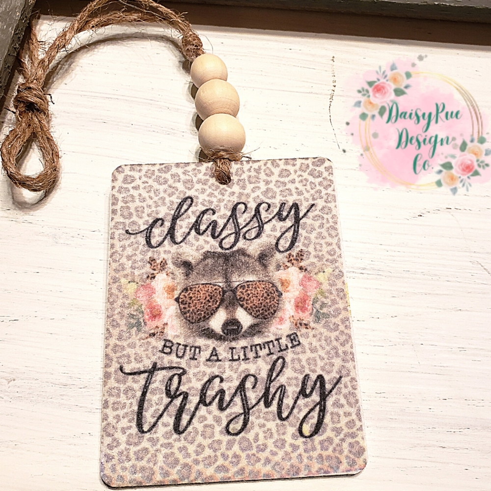 Classy But A Little Trashy Felt Car Air Freshener